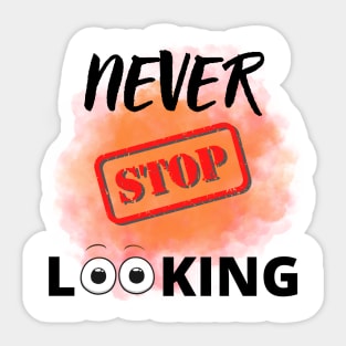 Never stop looking Sticker